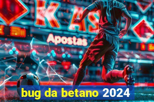 bug da betano 2024